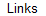 Links